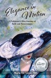 Elegance in Motion: A Parkinson's Diva Journey of Faith and Perseverance