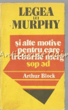 Legea Lui Murphy Si Alte Motive Pentru Care Treburile Merg - Arthur Block
