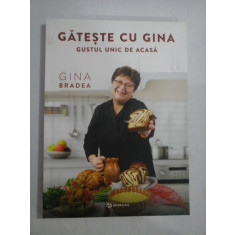 GATESTE CU GINA * GUSTUL UNIC DE ACASA - Gina BADEA