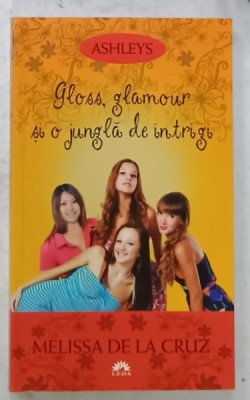 GLOSS , GLAMOUR SI O JUNGLA DE INTRIGI de MELISSA DE LA CRUZ , SERIA &amp;#039; ASHLEYS &amp;#039; NR. 4 , 2012 foto