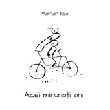 Acei minunati ani | Marian Ilea, 2020