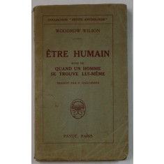 ETRE HUMAIN , suivi de QUAND UN HOMME SE TROUVE LUI - MEME par WOODROW WILSON , 1922