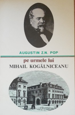 AUGUSTIN Z. N. POP - PE URMELE LUI MIHAIL KOGALNICEANU foto