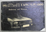 DACIA 1300 , BEDIENUNG UND WARTUNG ( DACIA 1300 , OPERARE SI INTRETINERE ) , MANUAL IN LIMBA GERMANA , ANII 70 &#039; - &#039; 80