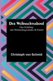 Der Weihnachtsabend: Eine Erz