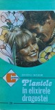 Plantele &icirc;n elixirele dragostei - 1993 - Ovidiu Bojor (C436)