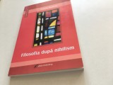 VITTORIO POSSENTI, FILOSOFIA DUPA NIHILISM. PRIVIRE ASUPRA FILOSOFIEI VIITOARE