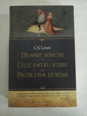 DESPRE MINUNI - CELE PATRU IUBIRI - PROBLEMA DURERII - C.S. LEWIS foto