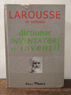 Dicționar Inventatori și Invenții LAROUSSE foto