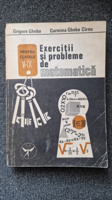EXERCITII SI PROBLEME DE MATEMATICA PENTRU CLASELE V - IX - Gheba