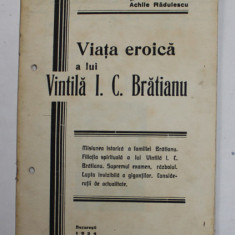 VIATA EROICA A LUI VINTILA I.C. BRATIANU de NICOLAE BOGDAN si ACHILE RADULESCU , 1934 , SUBLINIATA CU CREION COLORAT , PERFORATA IN DOUA LOCURI