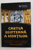CARTEA EGIPTEANA A MORTILOR , PAPIRUSUL LUI ANI , EDITIA A V - A , 2021