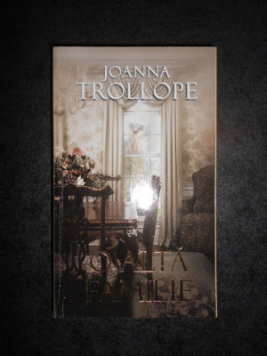 JOANNA TROLLOPE - O ALTA FAMILIE foto