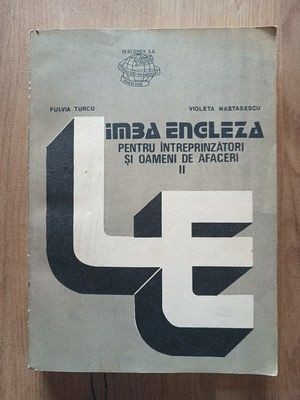 Limba engleza pentru intreprinzatori si oameni de afaceri vol 2- Fulva Turcu, Violeta Nastasescu foto