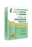 Codul fiscal cu Norme si Codul de procedura fiscala: aprilie 2025, Universul Juridic