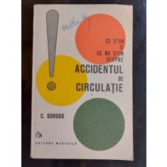 Ce stim si ce nu stim despre accidentul de circulatie- C. Gorgos
