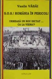 S.O.S.! ROMANIA IN PERICOL! URMEAZA UN NOU DICTAT... CA LA VIENA?-VASILE VASAI-238371