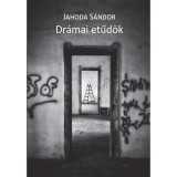 Dr&aacute;mai etűd&ouml;k - Jahoda S&aacute;ndor