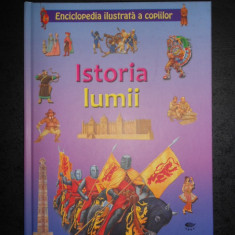 ENCICLOPEDIA ILUSTRATA A COPIILOR. ISTORIA LUMII (2011, editie cartonata)