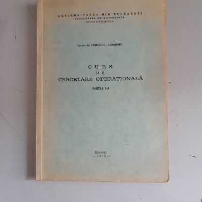CURS DE CERCETARE OPERATIONALA , PARTEA I - CORNELIU ZIDAROIU foto