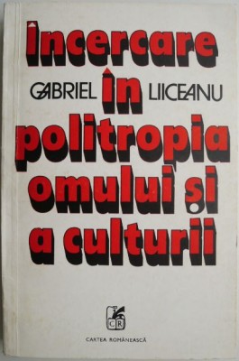 Incercare in politropia omului si a culturii &amp;ndash; Gabriel Liiceanu foto