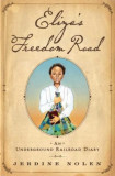 Eliza&#039;s Freedom Road: An Underground Railroad Diary
