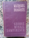 GEORGE MIHAIL ZAMFIRESCU - MAIDANUL CU DRAGOSTE
