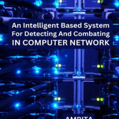 An Intelligent Based System for Detecting and Combating in Computer Network