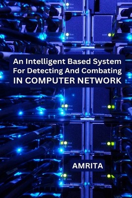 An Intelligent Based System for Detecting and Combating in Computer Network foto