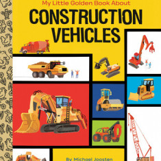 My Little Golden Book about Construction Vehicles