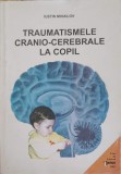 Traumatisme Cranio-Cerebrale la Copil, Iustin Mihailov, Editura Venus, 2001, Medicina, 298 Pagini