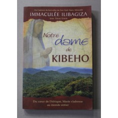 NOTRE DAME DE KIBEHO - IMMACULEE ILIBAGIZA , par STEVE ERWIN , 2010