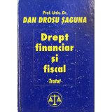 DREPT FINANCIAR SI FISCAL-DAN DROSU SAGUNA,BUC.2000