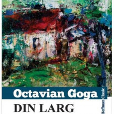 Din larg - Paperback brosat - Octavian Goga - Hoffman