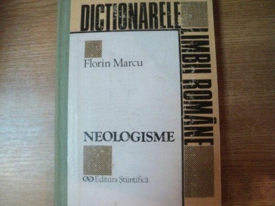 DICTIONAR DE NEOLOGISME , ED. a II a revizuita si augumentata de FLORIN MARCU , Bucuresti 1995 foto