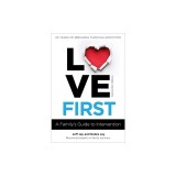 Love First: A Family's Guide to Intervention