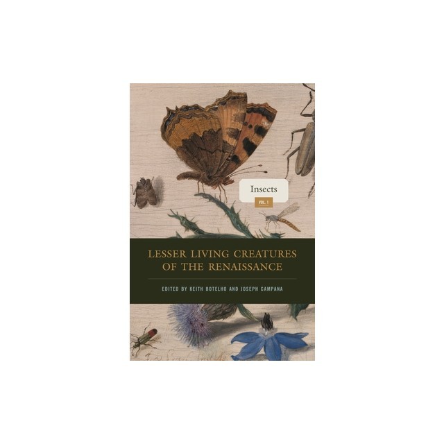 Lesser Living Creatures of the Renaissance: Volume 1, Insects