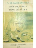 A. de Saint Exupery - Zbor de noapte. Pilot de razboi (Editia: 1968)