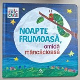 NOAPTE FRUMOASA , OMIDA MANCACIOASA , SERIA &#039; WORLD OF ERIC CARLE &#039; , 2018