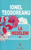 Cumpara ieftin La Medeleni Vol 2, Ionel Teodoreanu - Editura Astro