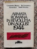 Armata Romana in Revolutia din August 1944 - Colectiv, Editura Politica, 1984, Istorie Romania, B424