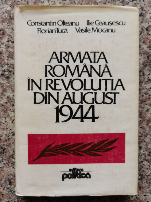 Armata Romana In Revolutia Din August 1944 - Colectiv ,553697