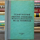 &Icirc;ndrumător Privind Utilizarea Medicamentului Veterinar, București 1988