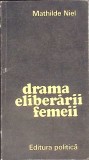Drama Eliberarii Femeii - Mathilde Niel - Roman, Editura Politica, 1974, Limba Romana, 239 Pagini
