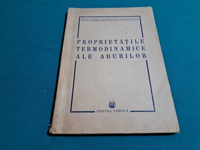 PROPRIETĂȚILE TERMODINAMICE ALE ABURILOR *TABELE SI DIAGRAME / 1954 * 777 foto
