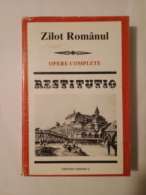 Zilot Rom&amp;acirc;nul (Ștefan Fănuță) - Opere complete (col. Restitutio, 1996) foto