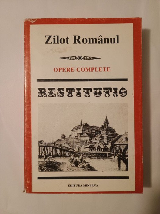 Zilot Rom&acirc;nul (Ștefan Fănuță) - Opere complete (col. Restitutio, 1996)