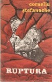 Ruptura - Corneliu Stefanache, editura Moldova, Iasi, 1991, 365 pagini, roman