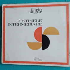 Florin Mugur – Destinele intermediare ( prima editie )