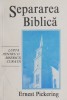 Separarea biblica. Lupta pentru o biserica curata - Ernest Pickering